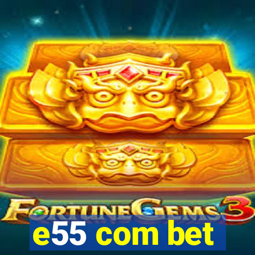 e55 com bet